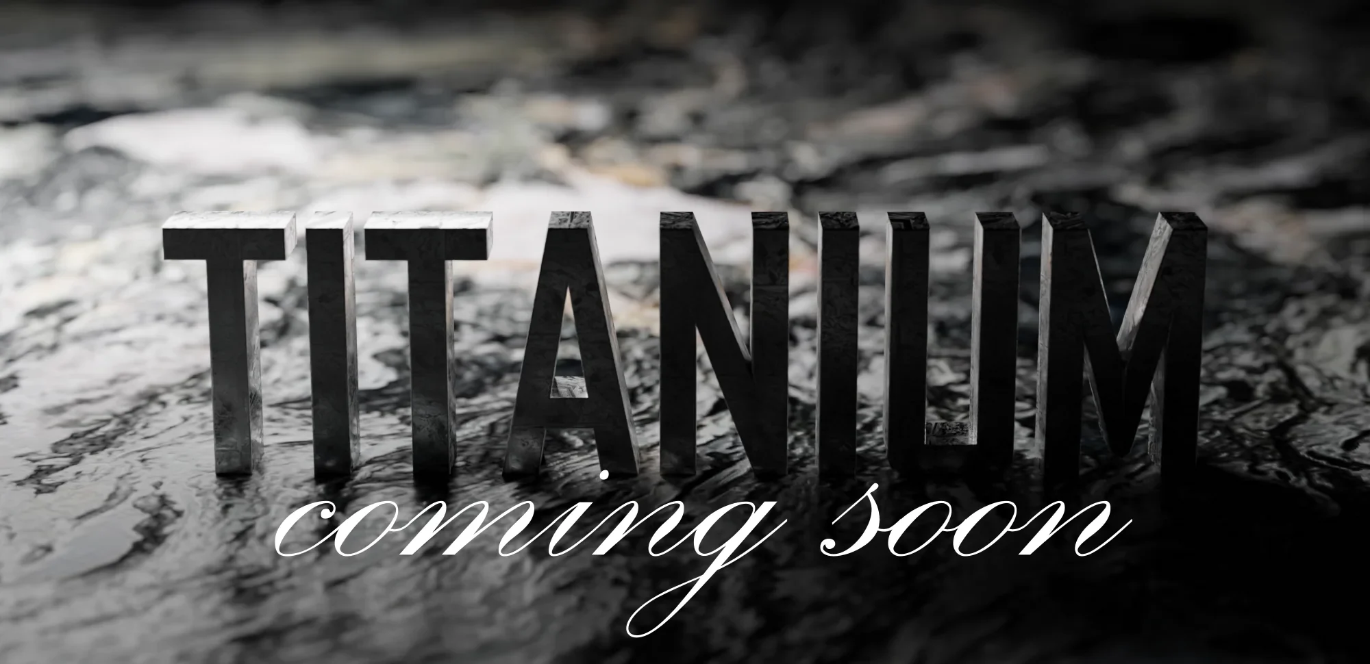 Titanium Coming Soon